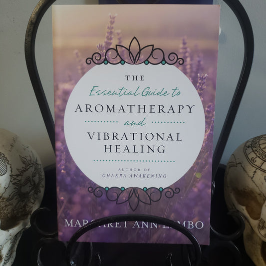 The Essential Guide to Aromatherapy  and Vibrational Healing